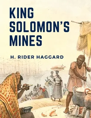 Salamon király bányái: A Survival Story About Three Guys Trekking Across Southern Africa - King Solomon's Mines: A Survival Story About Three Guys Trekking Across Southern Africa