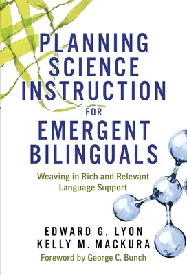 A természettudományos oktatás megtervezése kétnyelvűek számára: Gazdag és releváns nyelvi támogatás beépítése - Planning Science Instruction for Emergent Bilinguals: Weaving in Rich and Relevant Language Support