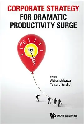 Vállalati stratégia a drámai termelékenységnövekedésért - Corporate Strategy for Dramatic Productivity Surge