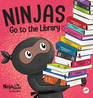 Ninják a könyvtárba mennek: Rímes gyerekkönyv a könyvek és a könyvtár felfedezéséről - Ninjas Go to the Library: A Rhyming Children's Book About Exploring Books and the Library