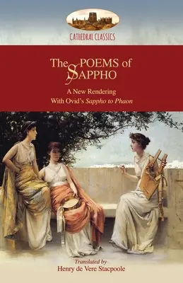 Sappho versei: A New Rendering: Hymn to Aphrodite, 52 töredék, & Ovid Sappho to Phaon; with a short biography of Sappho (Aziloth). - The Poems of Sappho: A New Rendering: Hymn to Aphrodite, 52 fragments, & Ovid's Sappho to Phaon; with a short biography of Sappho (Aziloth