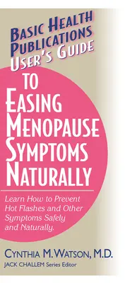 Felhasználói útmutató a menopauza tüneteinek természetes úton történő enyhítéséhez - User's Guide to Easing Menopause Symptoms Naturally