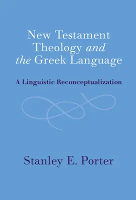 Újszövetségi teológia és a görög nyelv: Nyelvészeti újrafogalmazás - New Testament Theology and the Greek Language: A Linguistic Reconceptualization