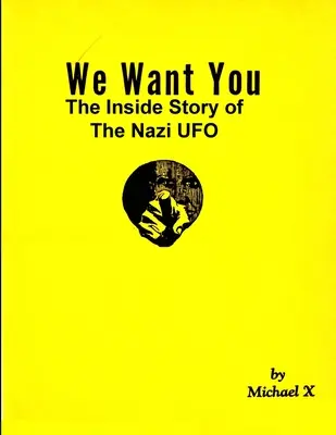 A náci ufók belső története - We Want You The Inside Story of The Nazi UFO