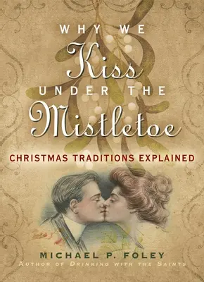 Miért csókolózunk a fagyöngy alatt: Karácsonyi hagyományok magyarázata - Why We Kiss Under the Mistletoe: Christmas Traditions Explained