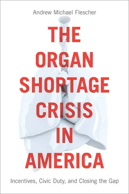 A szervhiány-válság Amerikában: ösztönzők, állampolgári kötelesség és a szakadék megszüntetése /]candrew Michael Flescher - The Organ Shortage Crisis in America: Incentives, Civic Duty, and Closing the Gap /]candrew Michael Flescher