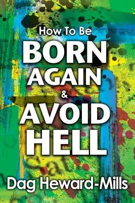 Hogyan születhetsz újjá és kerülheted el a poklot - How to be Born Again and avoid Hell