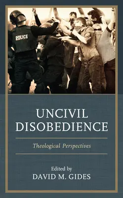 Polgári engedetlenség: Teológiai perspektívák - Uncivil Disobedience: Theological Perspectives