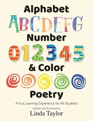 Ábécé, számok és színek versei: Szórakoztató, tanulási élmény minden diák számára - Alphabet, Number & Color Poetry: A Fun, Learning Experience for All Students