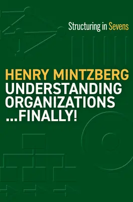 A szervezetek megértése... Végre!: Struktúra hetedmagával - Understanding Organizations...Finally!: Structure in Sevens