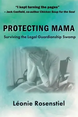 A mama védelme: Túlélés a jogi gyámság mocsarában - Protecting Mama: Surviving the Legal Guardianship Swamp