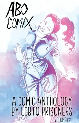 A.B.O. Comix Vol 2: A Queer Prisoner's Anthology (A.B.O. Comix 2. kötet: A Queer Prisoner's Anthology) - A.B.O. Comix Vol 2: A Queer Prisoner's Anthology