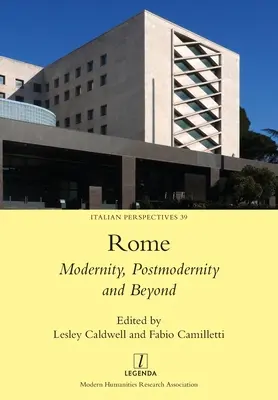 Róma: Modernitás, posztmodernitás és azon túl - Rome: Modernity, Postmodernity and Beyond