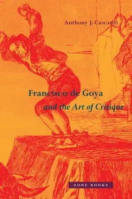 Francisco de Goya és a kritika művészete - Francisco de Goya and the Art of Critique