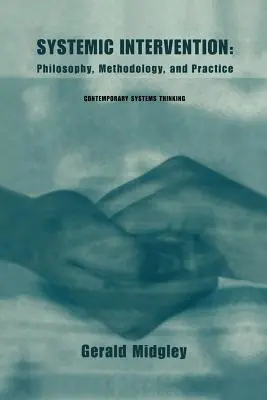 Rendszeres beavatkozás: Filozófia, módszertan és gyakorlat - Systemic Intervention: Philosophy, Methodology, and Practice