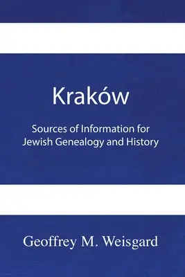 Krakw: A zsidó genealógia és történelem információforrásai - Puhakötés - Krakw: Sources of Information for Jewish Genealogy and History - Paperback