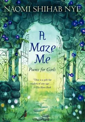 Egy labirintus én: Versek lányoknak - A Maze Me: Poems for Girls