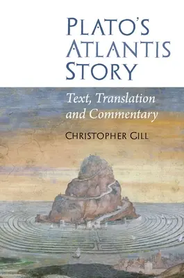 Platón Atlantisz története: Szöveg, fordítás és kommentár - Plato's Atlantis Story: Text, Translation and Commentary