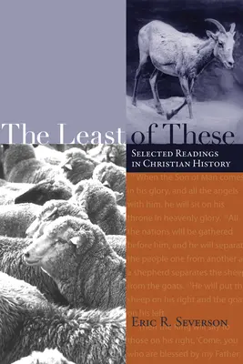 The Least of These: Válogatott olvasmányok a keresztény történelemből - The Least of These: Selected Readings in Christian History