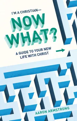 Keresztény vagyok - és most mi lesz? Útmutató a Krisztussal való új életedhez - I'm a Christian--Now What?: A Guide to Your New Life with Christ