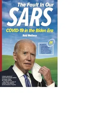 A hiba a mi SARS-unkban: COVID-19 a Biden-korszakban - The Fault in Our SARS: COVID-19 in the Biden Era