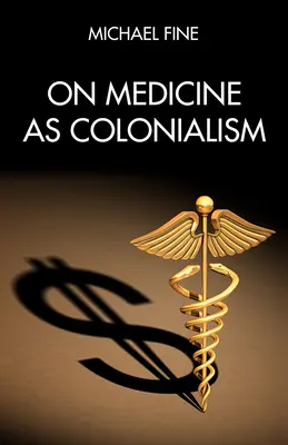 Az orvostudományról mint gyarmatosításról - On Medicine as Colonialism