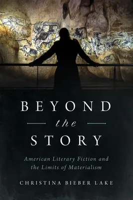 A történeten túl: Az amerikai irodalmi fikció és a materializmus korlátai - Beyond the Story: American Literary Fiction and the Limits of Materialism