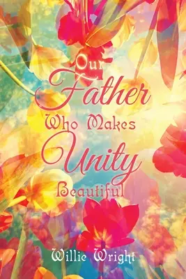 Mi Atyánk, aki széppé teszi az egységet - Our Father Who Makes Unity Beautiful