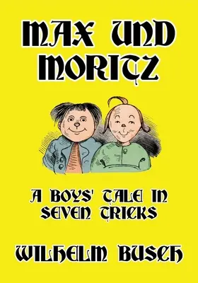 Max és Moritz: Egy fiú története hét trükkben - Max und Moritz: A Boys' Tale in Seven Tricks