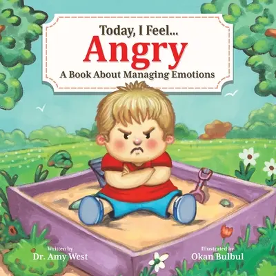 Ma dühösnek érzem magam: Egy könyv az érzelmek kezeléséről - Today, I Feel Angry: A Book About Managing Emotions