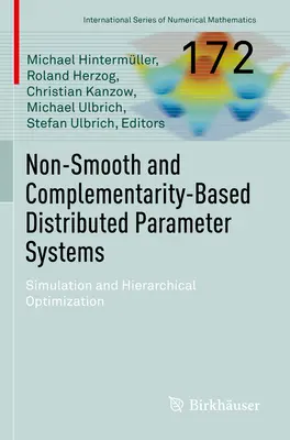 Nem sima és komplementaritáson alapuló elosztott paraméterrendszerek: Szimuláció és hierarchikus optimalizálás - Non-Smooth and Complementarity-Based Distributed Parameter Systems: Simulation and Hierarchical Optimization