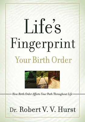 Az élet ujjlenyomata: Hogyan befolyásolja a születési sorrend az egész életutat - Life's Fingerprint: How Birth Order Affects Your Path Throughout Life