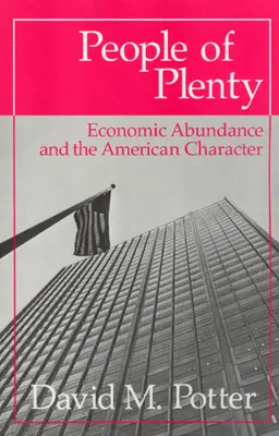 Lidé hojnosti: Hospodářská hojnost a americká povaha - People of Plenty: Economic Abundance and the American Character