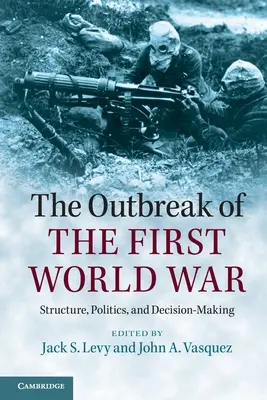 Az első világháború kitörése: struktúra, politika és döntéshozatal - The Outbreak of the First World War: Structure, Politics, and Decision-Making
