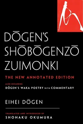 Dogen Shobogenzo Zuimonki című műve: Az új, kommentált fordítás - beleértve Dogen Waka költészetét is, kommentárral. - Dogen's Shobogenzo Zuimonki: The New Annotated Translation--Also Including Dogen's Waka Poetry with Commentary