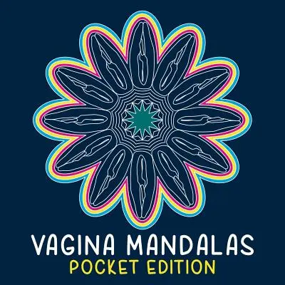 Vagina mandalák - Zsebkiadás: A coloring book - Vagina Mandalas - Pocket Edition: A coloring book