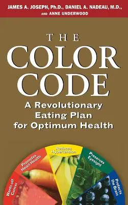 A színkód: Forradalmi étkezési terv az optimális egészségért - The Color Code: A Revolutionary Eating Plan for Optimum Health