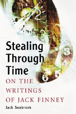 Lopás az időben: Jack Finney írásairól - Stealing Through Time: On the Writings of Jack Finney