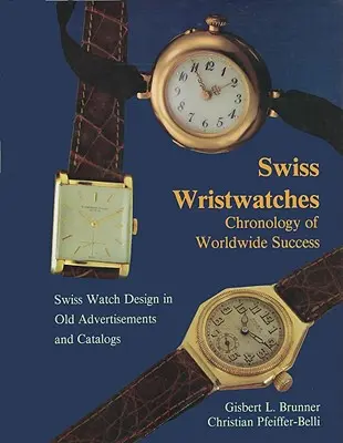 Svájci karórák: A világsiker kronológiája - Swiss Wristwatches: Chronology of Worldwide Success