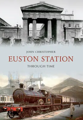 Euston állomás az időben - Euston Station Through Time