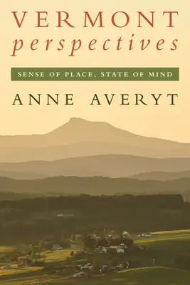 Vermont Perspectives: A hely érzete, a tudat állapota - Vermont Perspectives: Sense of Place, State of Mind