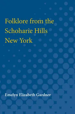 Folklór a New York-i Schoharie-hegységből - Folklore from the Schoharie Hills, New York