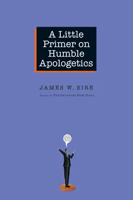 Egy kis alapmű az alázatos apologetikáról - A Little Primer on Humble Apologetics