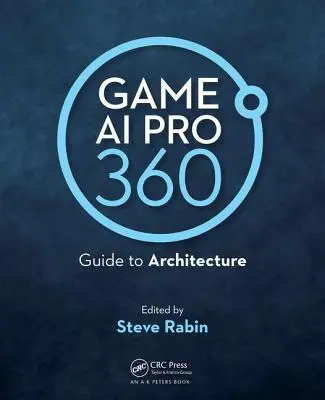 Game AI Pro 360: Útmutató az építészethez - Game AI Pro 360: Guide to Architecture