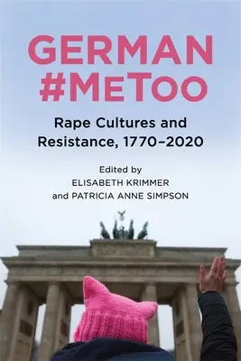 Német #Metoo: Nemi erőszak kultúrái és ellenállás, 1770-2020 - German #Metoo: Rape Cultures and Resistance, 1770-2020