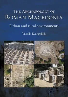 A római Makedónia régészete: Városi és vidéki környezet - The Archaeology of Roman Macedonia: Urban and Rural Environments