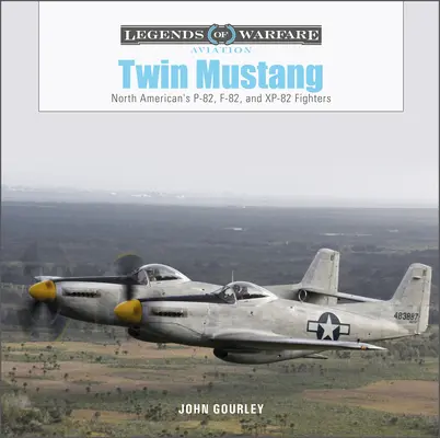 Twin Mustang: A North American P-82, F-82 és Xp-82 vadászgépei - Twin Mustang: North American's P-82, F-82, and Xp-82 Fighters