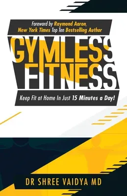 Gymless Fitness: Tartsa magát fitten, otthon, mindössze napi 15 perc alatt! - Gymless Fitness: Keep fit, at home, in just 15 minutes a day!