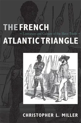 A francia atlanti háromszög: A rabszolgakereskedelem irodalma és kultúrája - The French Atlantic Triangle: Literature and Culture of the Slave Trade