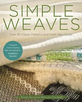 Egyszerű szőttesek: Több mint 30 klasszikus minta és friss, új stílusok - Simple Weaves: Over 30 Classic Patterns and Fresh New Styles